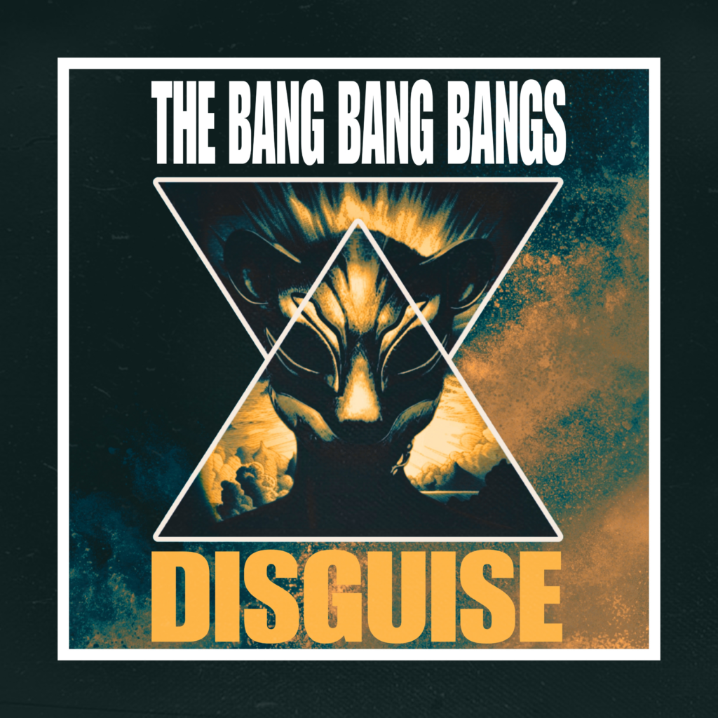 The Bang Bang Bangs - Disquise